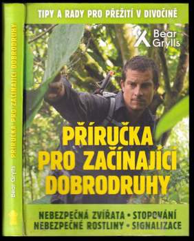 Bear Grylls: Příručka pro začínající dobrodruhy