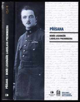 Ladislav Preininger: Přísaha - Deník legionáře Ladislava Preiningera