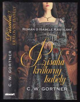 C. Gortner,: Přísaha královny Isabely