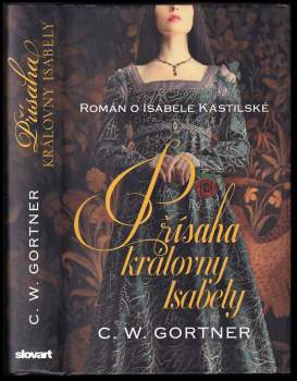 C. Gortner,: Přísaha královny Isabely