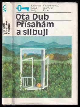 Přísahám a slibuji - Ota Dub (1984, Československý spisovatel) - ID: 772920