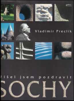 Vladimír Preclík: Přišel jsem pozdravit sochy