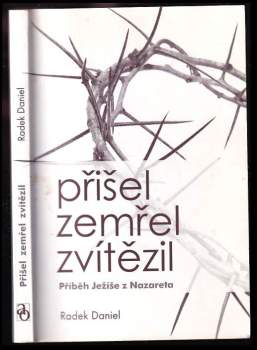 Radek Daniel: Přišel, zemřel, zvítězil