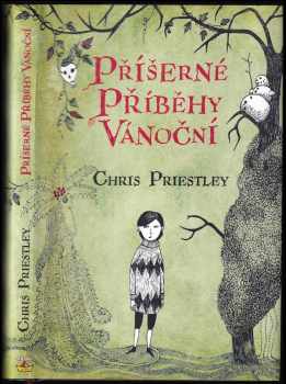 Chris Priestley: Příšerné příběhy vánoční