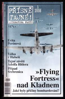 Přísně tajné 1/ 2008 - Flying Fortress nad Kladnem. Jaké byly příčiny bombardování?