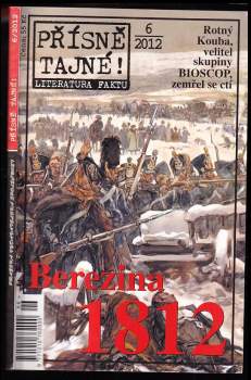 Přísně tajné! : literatura faktu : pohledy do zákulisí historie : války, bitvy, armády : aféry, skandály, špionáž : pozoruhodné osobnosti, nevšední os
