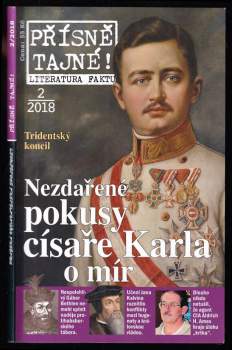 Přísně tajné! - Literatura faktu 1 / 2018 - Nezdařené pokusy císaře Karla o mír