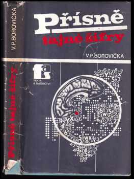 Přísně tajné šifry - V. P Borovička, Václav Pavel Borovička (1982, Naše vojsko) - ID: 341112