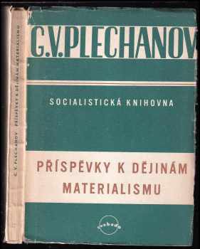 Příspěvky k dějinám materialismu - Georgij Valentinovič Plechanov (1950, Svoboda) - ID: 164582