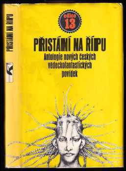 Přistání na Řípu : antologie nových českých vědeckofantastických povídek - Vladimír Medek, Zdeněk Volný, Miroslav Holub, Jaroslav Veis, Jaroslav Boček, Pavel Sýkora, Eduard Martin, Ludmila Freiová, Zdena Bratršovská, Lubomír Macháček, Peter Oriešek (1988, Mladá fronta) - ID: 744514