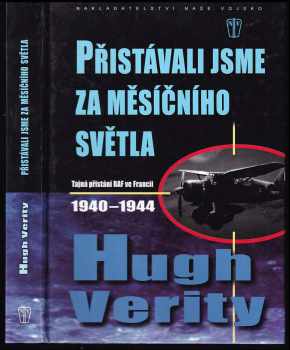 Přistávali jsme za měsíčního světla : tajná přistání RAF ve Francii 1940-1944 - Hugh Verity (2008, Naše vojsko) - ID: 124590