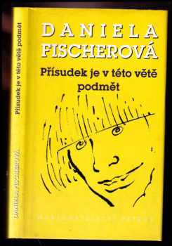 Přísudek je v této větě podmět - Daniela Fischerová (1996, Petrov) - ID: 155891