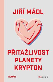 Mádl Jiří: Přitažlivost planety Krypton