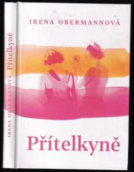 Irena Obermannová: Přítelkyně
