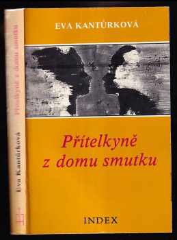 Přítelkyně z domu smutku - Eva Kantůrková (1984, Index) - ID: 964148