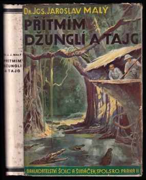 Jaroslav Josef Malý: Přítmím džunglí a tajg - vzpomínkové střepy z cest po dalekých krajích