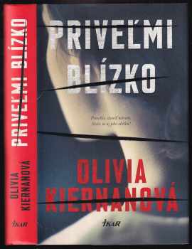 Priveľmi blízko - Olivia Kiernan (2018, Ikar) - ID: 443013