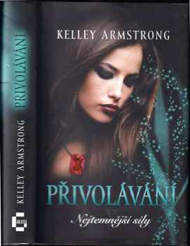 Kelley Armstrong: Přivolávání : Nejtemnější síly