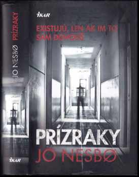 Prízraky : [existujú, len ak im to sám dovolíš] - Jo Nesbø (2013, Ikar) - ID: 1717312