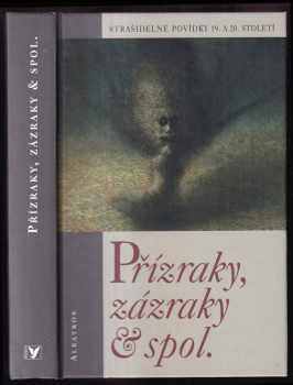 Přízraky, zázraky & spol : [strašidelné povídky 19. a 20. století]