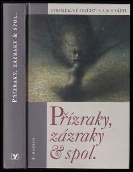 Přízraky, zázraky & spol : [strašidelné povídky 19. a 20. století]