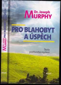 Pro blahobyt a úspěch : škola pozitivního myšlení