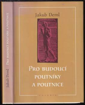 Jakub Deml: Pro budoucí poutníky a poutnice