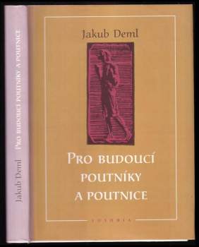 Jakub Deml: Pro budoucí poutníky a poutnice