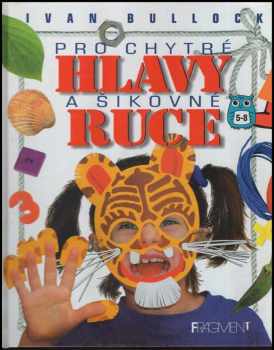 Ivan Bullock: Pro chytré hlavy a šikovné ruce