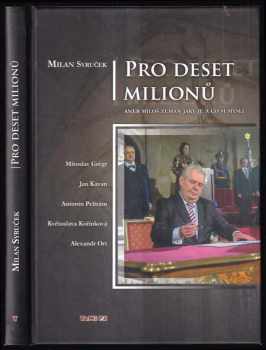 Pro deset milionů, aneb, Miloš Zeman jaký je a co si myslí