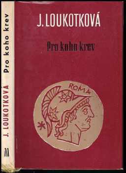 Pro koho krev : historický román - Jarmila Loukotková (1968, Melantrich) - ID: 612632