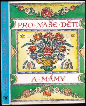 Marie Fischerová-Kvěchová: Pro naše děti a mámy