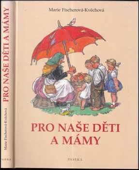 Marie Fischerová-Kvěchová: Pro naše děti a mámy
