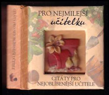 Pro nejmilejší učitelku - citáty pro nejoblíbenější učitele