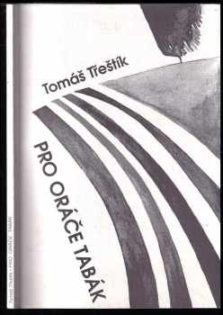 Pro oráče tabák PODPIS TOMÁŠ TŘEŠTÍK - Tomáš Třeštík (2006, Knihovna Jana Drdy) - ID: 682625