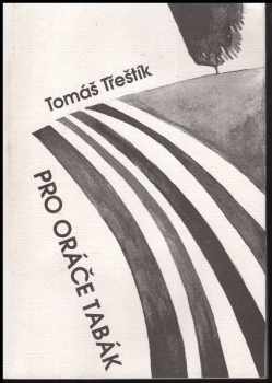 Pro oráče tabák - Tomáš Třeštík (2006, Knihovna Jana Drdy) - ID: 76035