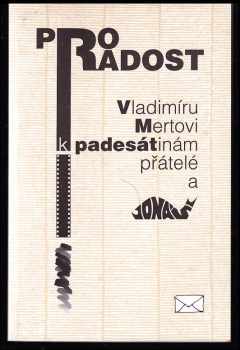 Pro radost Vladimíru Mertovi k padesátinám přátelé a Jonáš