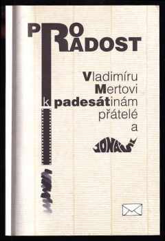 Pro radost Vladimíru Mertovi k padesátinám přátelé a Jonáš
