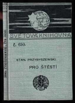 Pro štěstí - drama o 3 děj : drama o třech dějstvích - Stanisław Przybyszewski (1908, J. Otto) - ID: 518635