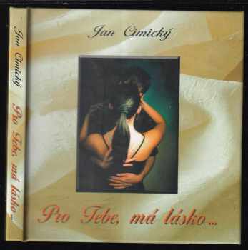 Pro Tebe, má lásko- - Jan Cimický (2003, Agave) - ID: 585001