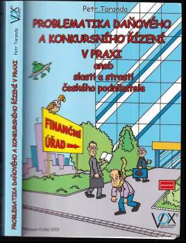 Problematika daňového a konkursního řízení v praxi, aneb, Slasti a strasti českého podnikatele