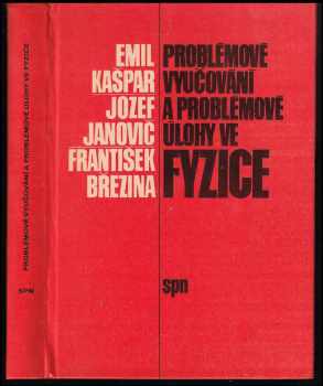 Emil Kašpar: Problémové vyučování a problémové úlohy ve fyzice