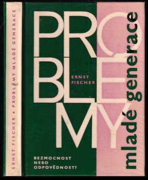 Ernst Fischer: Problémy mladé generace : bezmocnost nebo odpovědnost?