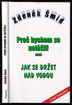 Zdeněk Šmíd: Proč bychom se netěšili, aneb, Jak se držet nad vodou