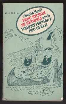 Zdeněk Šmíd: Proč bychom se netopili aneb Vodácký průvodce pro Ofélii