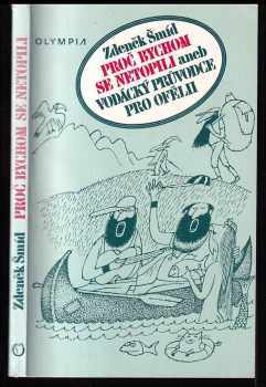 Proč bychom se netopili, aneb, Vodácký průvodce pro Ofélii - Zdeněk Šmíd (1987, Olympia) - ID: 465857