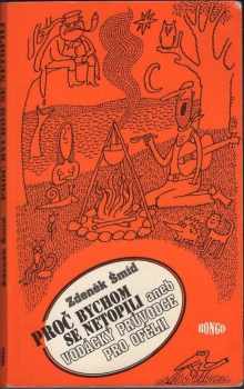 Proč bychom se netopili aneb Vodácký průvodce pro Ofélii - Zdeněk Šmíd (1994, Bongo) - ID: 933263