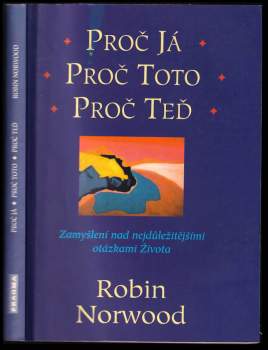 Proč já, proč toto, proč teď