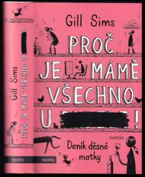 Gill Sims: Proč je mámě všechno u prdele!