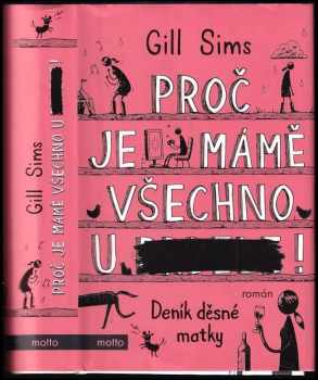 Gill Sims: Proč je mámě všechno u prdele!